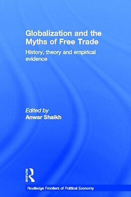 Fester Einband Globalization and the Myths of Free Trade von Anwar Shaikh