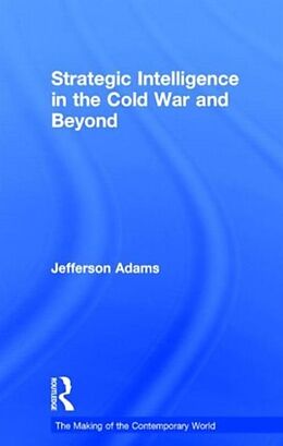 Livre Relié Strategic Intelligence in the Cold War and Beyond de Jefferson Adams