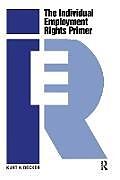 Fester Einband The Individual Employment Rights Primer von Kurt Decker