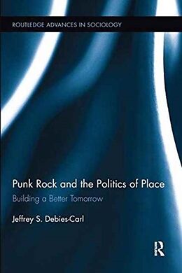 Kartonierter Einband Punk Rock and the Politics of Place von Jeffrey S Debies-Carl