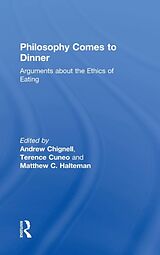 Livre Relié Philosophy Comes to Dinner de Andrew Cuneo, Terence Halteman, Matthew Chignell