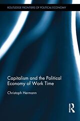 Fester Einband Capitalism and the Political Economy of Work Time von Christoph Hermann