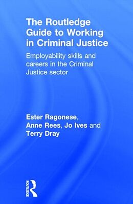 Fester Einband The Routledge Guide to Working in Criminal Justice von Ester Ragonese, Anne Rees, Jo Ives