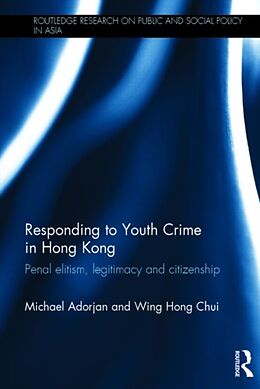 Livre Relié Responding to Youth Crime in Hong Kong de Michael Adorjan, Wing Hong Chui