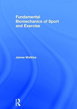 Fester Einband Fundamental Biomechanics of Sport and Exercise von James Watkins