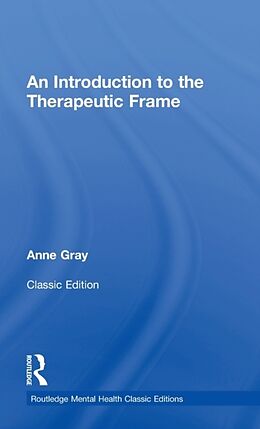 Livre Relié An Introduction to the Therapeutic Frame de Anne Gray