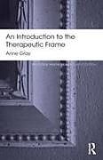 Couverture cartonnée An Introduction to the Therapeutic Frame de Anne Gray