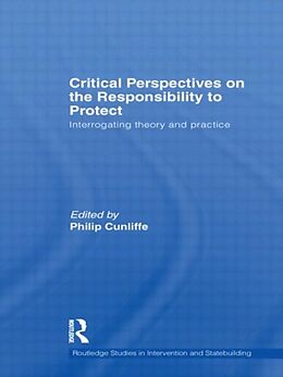 Couverture cartonnée Critical Perspectives on the Responsibility to Protect de Philip (University of Kent, Uk) Cunliffe