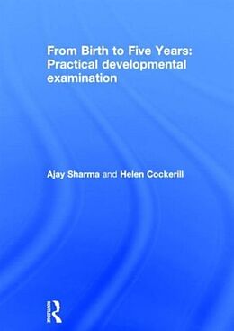 Fester Einband From Birth to Five Years: Practical Developmental Examination von Ajay Sharma, Helen Cockerill
