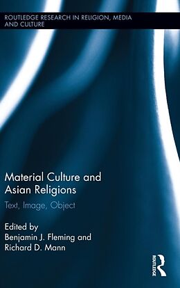 Livre Relié Material Culture and Asian Religions de Benjamin Mann, Richard Fleming