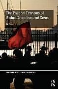 Kartonierter Einband The Political Economy of Global Capitalism and Crisis von Bill Dunn