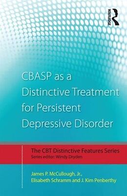 Kartonierter Einband CBASP as a Distinctive Treatment for Persistent Depressive Disorder von James P. McCullough Jr., Elisabeth Schramm, J. Kim Penberthy