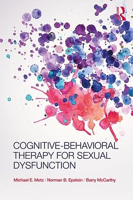 Couverture cartonnée Cognitive-Behavioral Therapy for Sexual Dysfunction de Michael Metz, Norman Epstein, Barry Mccarthy