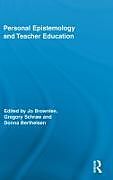 Livre Relié Personal Epistemology and Teacher Education de Joanne (EDT) Brownlee, Gregory (EDT) Schraw, Ber