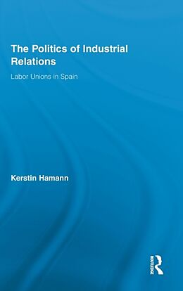 Fester Einband The Politics of Industrial Relations von Kerstin Hamann