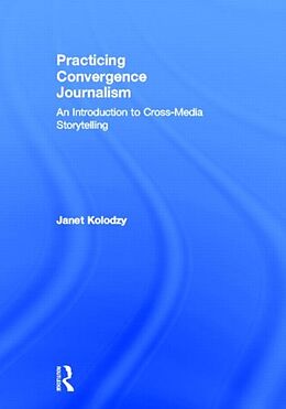 Fester Einband Practicing Convergence Journalism von Janet Kolodzy