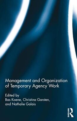 Livre Relié Management and Organization of Temporary Agency Work de Bas A.s. Galais, Nathalie Garsten, Christin Koene