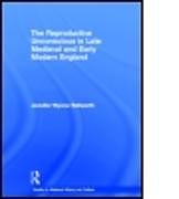 Livre Relié The Reproductive Unconscious in Late Medieval and Early Modern England de Jennifer Wynne Hellwarth