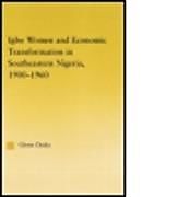 Igbo Women and Economic Transformation in Southeastern Nigeria, 1900-1960