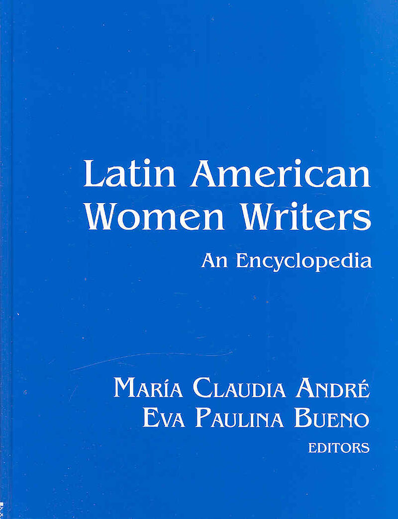 Latin American Women Writers: An Encyclopedia