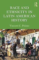 Couverture cartonnée Race and Ethnicity in Latin American History de Vincent Peloso