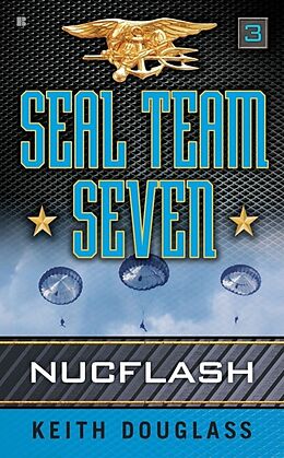 Kartonierter Einband Seal Team Seven 03: Nucflash von Keith Douglass