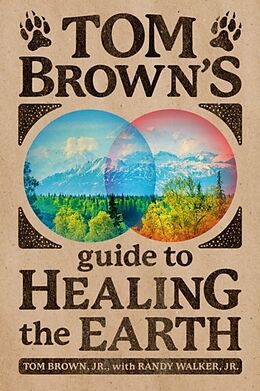 Couverture cartonnée Tom Brown's Guide to Healing the Earth de Tom Brown, Randy Walker