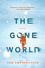 Kartonierter Einband The Gone World von Tom Sweterlitsch