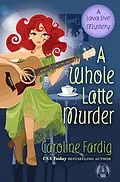 E-Book (epub) A Whole Latte Murder von Caroline Fardig