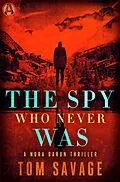 E-Book (epub) The Spy Who Never Was von Tom Savage