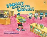 Kartonierter Einband Froggy Goes to the Library von Jonathan London, Frank Remkiewicz