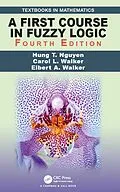 E-Book (epub) A First Course in Fuzzy Logic von Hung T. Nguyen, Carol Walker, Elbert A. Walker
