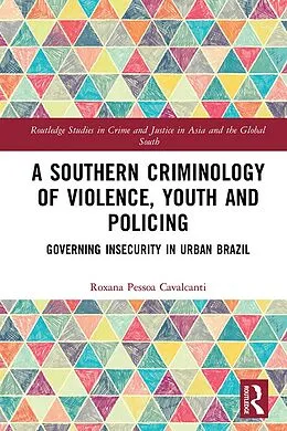 E-Book (epub) A Southern Criminology of Violence, Youth and Policing von Roxana Pessoa Cavalcanti