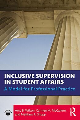E-Book (epub) Inclusive Supervision in Student Affairs von Amy B. Wilson, Carmen M. McCallum, Matthew R. Shupp