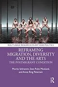 E-Book (pdf) Reframing Migration, Diversity and the Arts von Moritz Schramm, Sten Pultz Moslund, Anne Ring Petersen