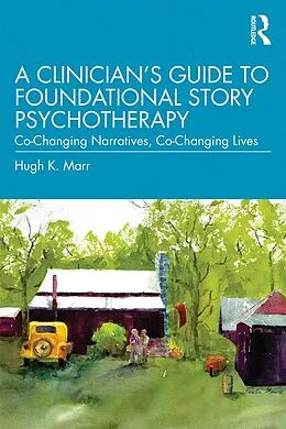 E-Book (epub) A Clinician's Guide to Foundational Story Psychotherapy von Hugh K. Marr