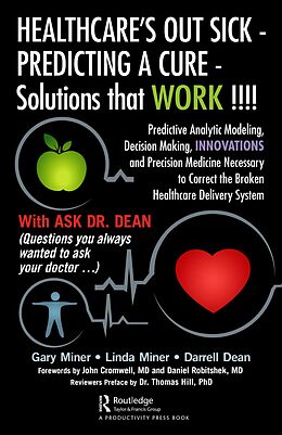 E-Book (pdf) HEALTHCARE's OUT SICK - PREDICTING A CURE - Solutions that WORK !!!! von Gary D. Miner, Linda Miner, Darrell L. Dean
