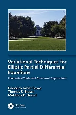 E-Book (epub) Variational Techniques for Elliptic Partial Differential Equations von Francisco J. Sayas, Thomas S. Brown, Matthew E. Hassell