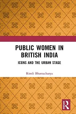 E-Book (pdf) Public Women in British India von Rimli Bhattacharya