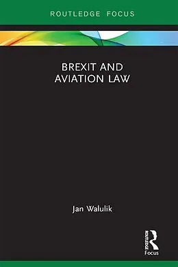 E-Book (epub) Brexit and Aviation Law von Jan Walulik