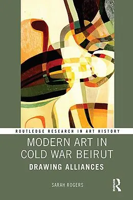 PDF Modern Art in Cold War Beirut von Sarah Rogers