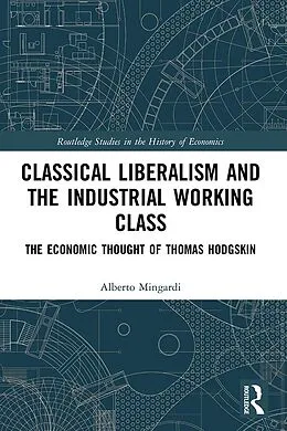 E-Book (pdf) Classical Liberalism and the Industrial Working Class von Alberto Mingardi