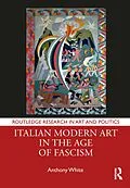 E-Book (pdf) Italian Modern Art in the Age of Fascism von Anthony White