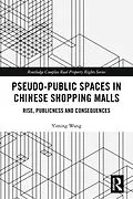 E-Book (pdf) Pseudo-Public Spaces in Chinese Shopping Malls von Yiming Wang