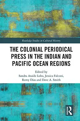 E-Book (pdf) The Colonial Periodical Press in the Indian and Pacific Ocean Regions von 