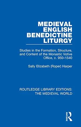 E-Book (epub) Medieval English Benedictine Liturgy von Sally Elizabeth (Roper) Harper