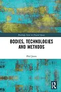 E-Book (epub) Bodies, Technologies and Methods von Phil Jones
