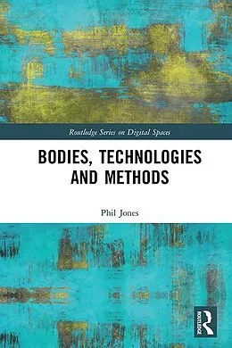 E-Book (epub) Bodies, Technologies and Methods von Phil Jones