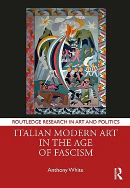 E-Book (epub) Italian Modern Art in the Age of Fascism von Anthony White