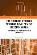 E-Book (epub) The Cultural Politics of Urban Development in South Korea von Haeran Shin